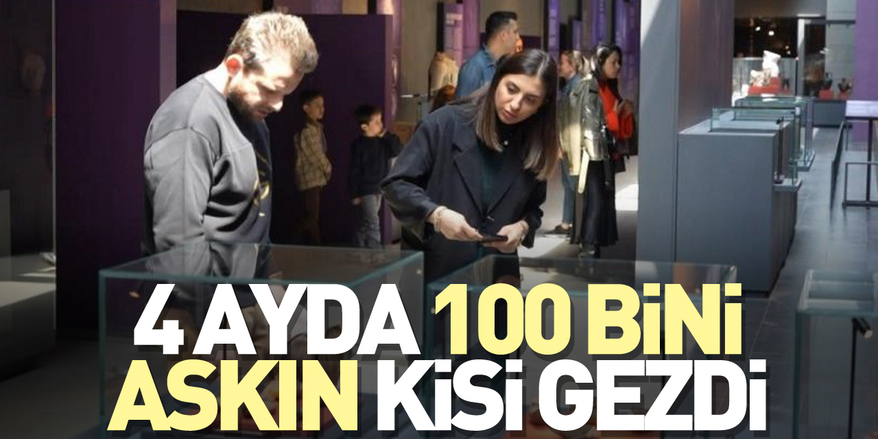 4 ayda 100 bini aşkın kişi gezdi