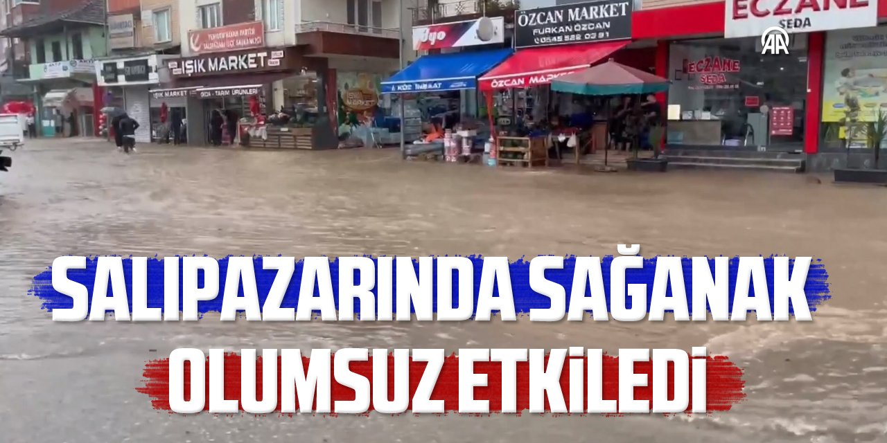 Salıpazarı’nda yağış olumsuz etkiledi!