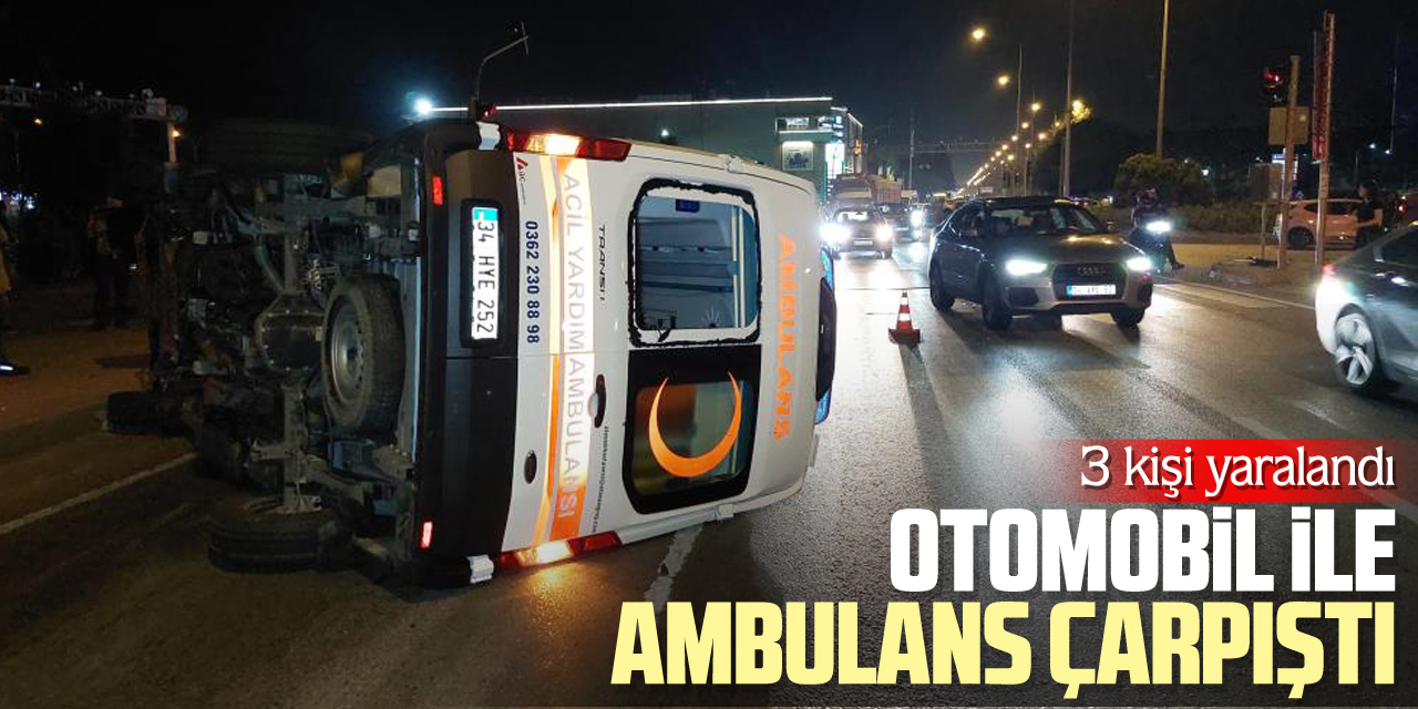 OTOMOBİL İLE AMBULANS ÇARPIŞTI