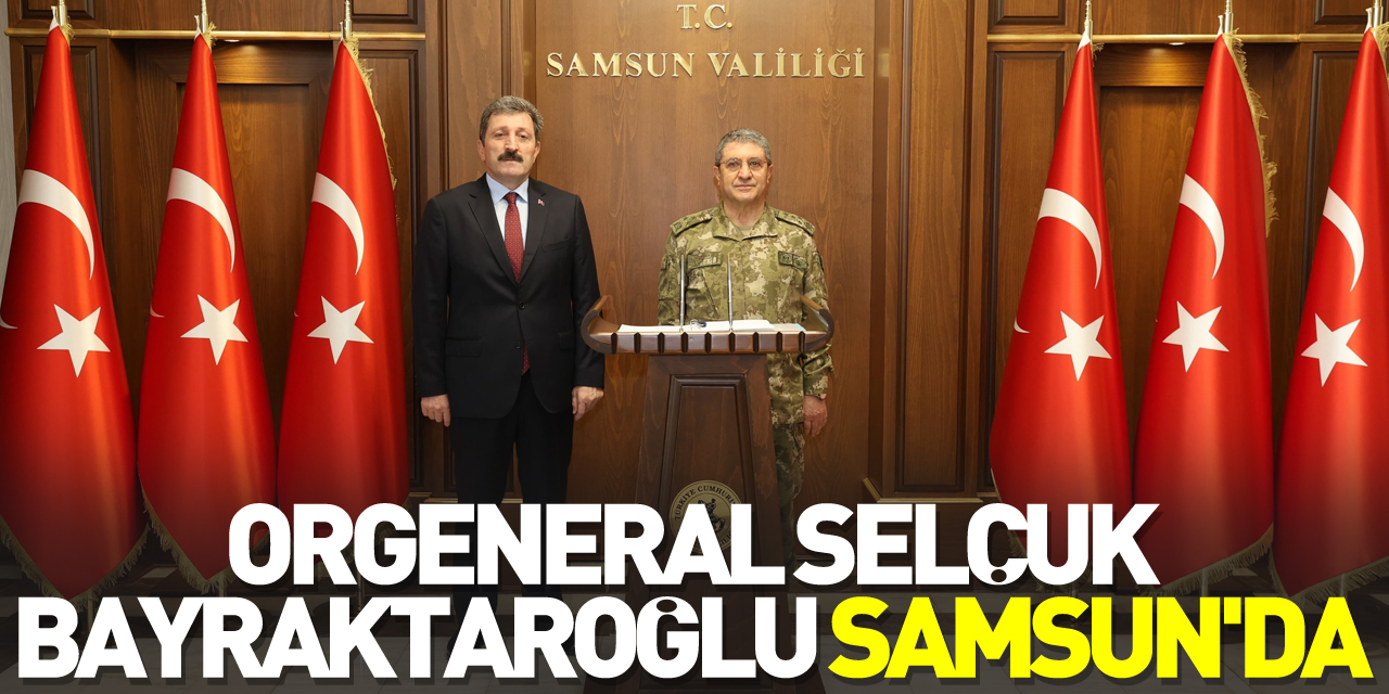 Orgeneral Selçuk Bayraktaroğlu Samsun'da