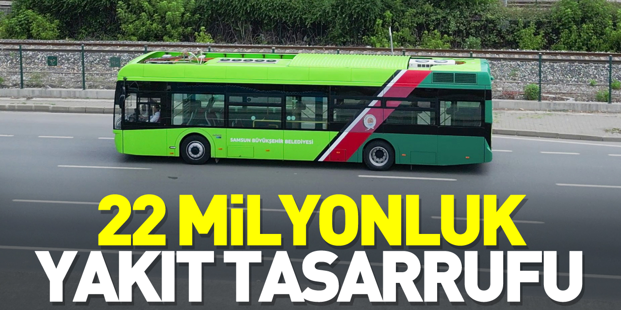 22 milyonluk yakıt tasarrufu