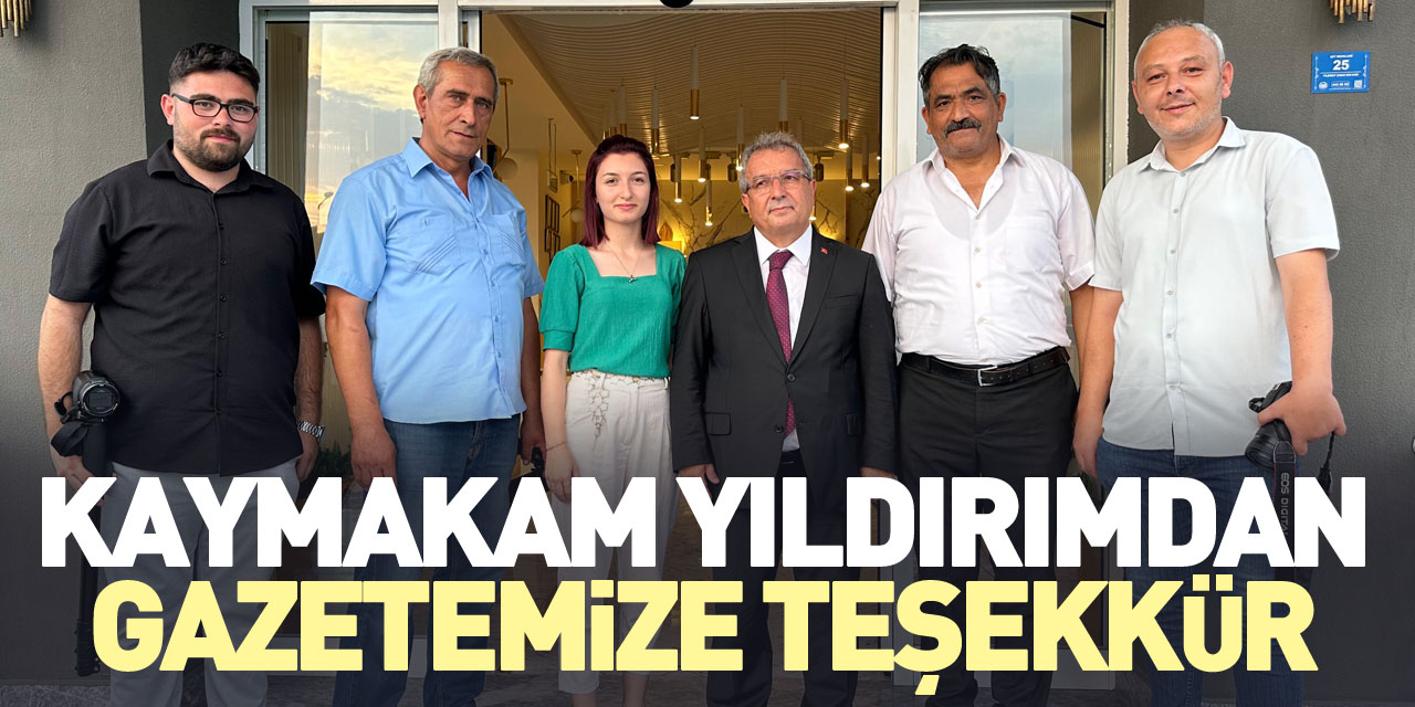 Kaymakam Yıldırımdan Gazetemize teşekkür