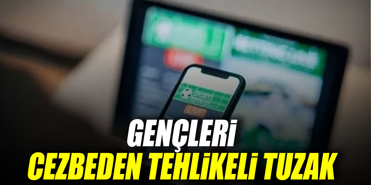 GENÇLERİ CEZBEDEN TEHLİKELİ TUZAK