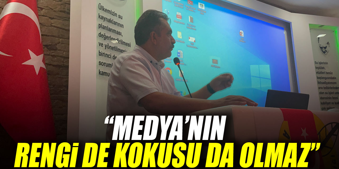 “Medya’nın rengi de kokusu da olmaz”