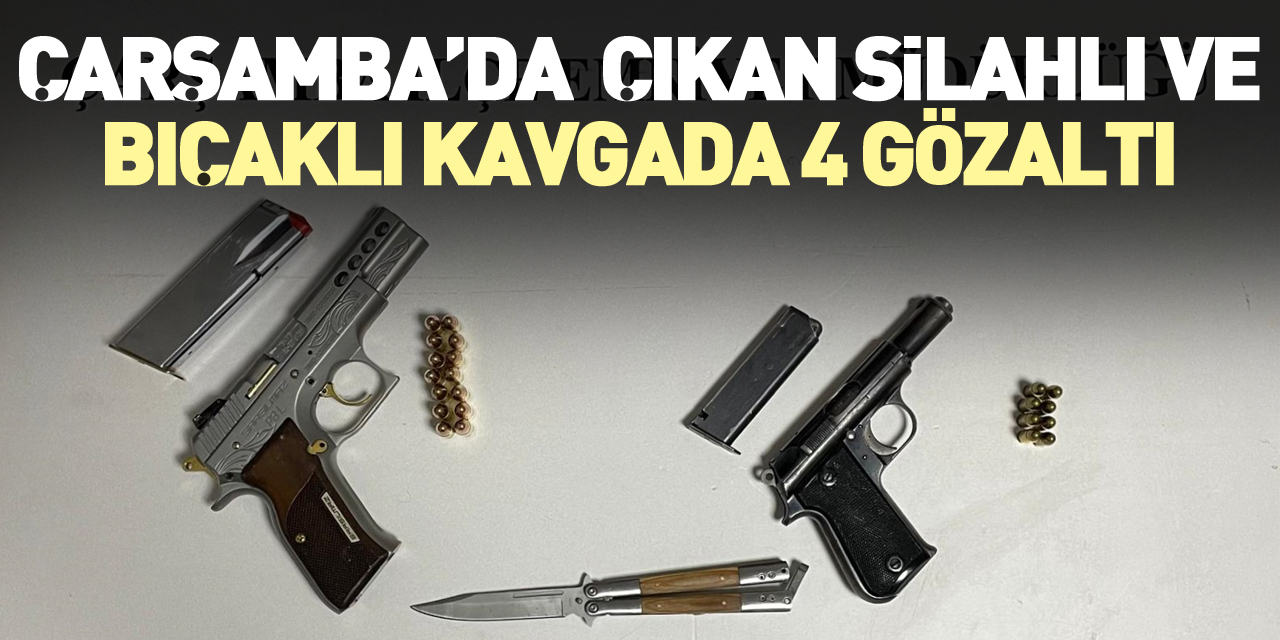 SİLAHLI VE BIÇAKLI KAVGADA 4GÖZALTI