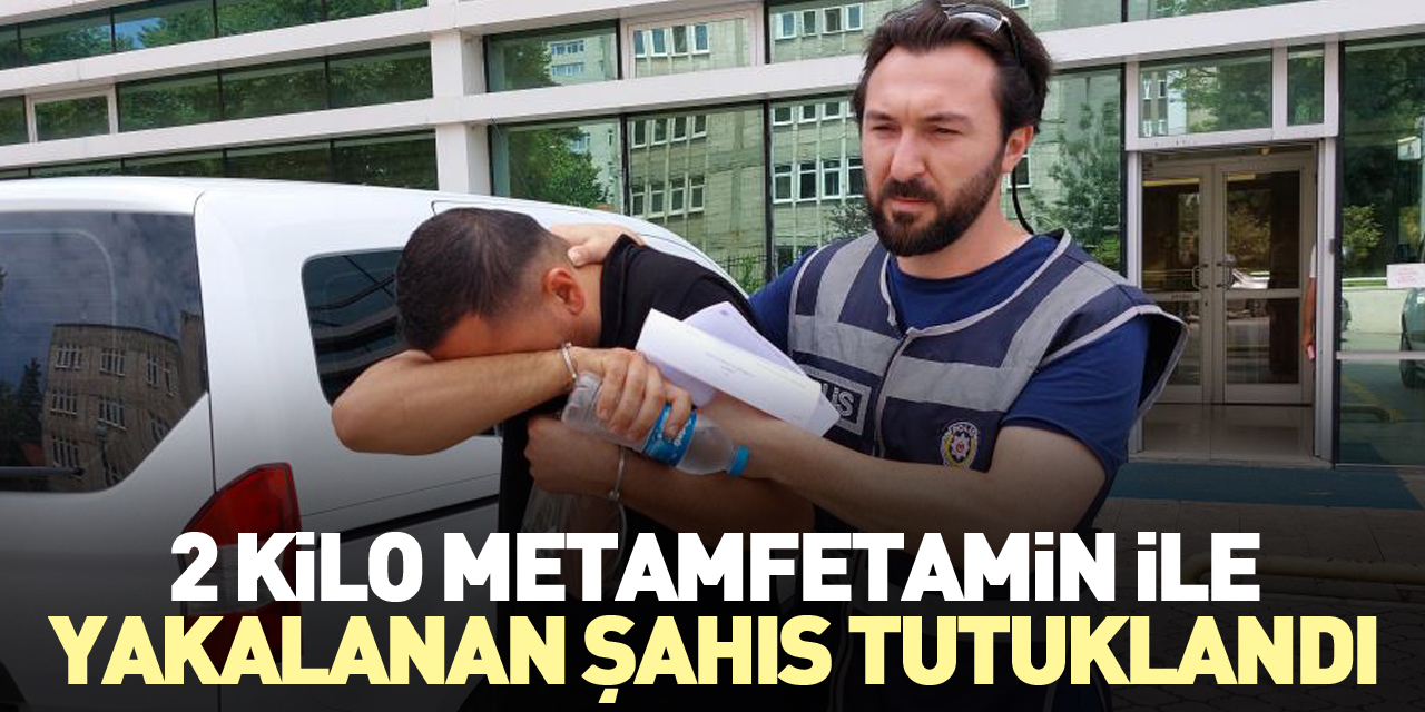 2 kilo metamfetamin ile yakalandı