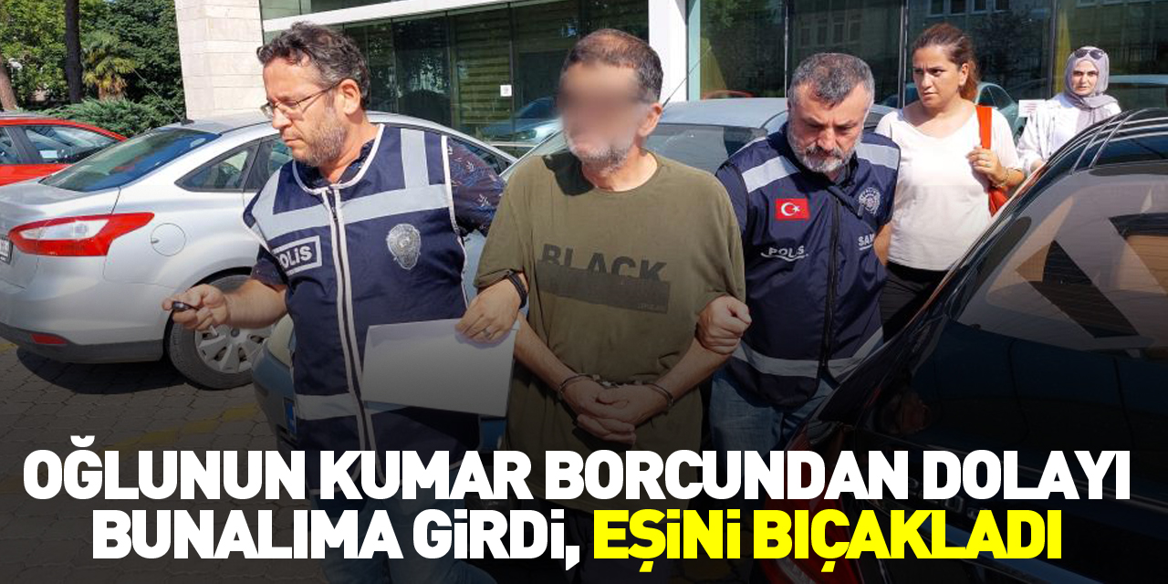 OĞLUNUN KUMAR BORCUNDAN DOLAYI BUNALIMA GİRDİ, EŞİNİ BIÇAKLADI