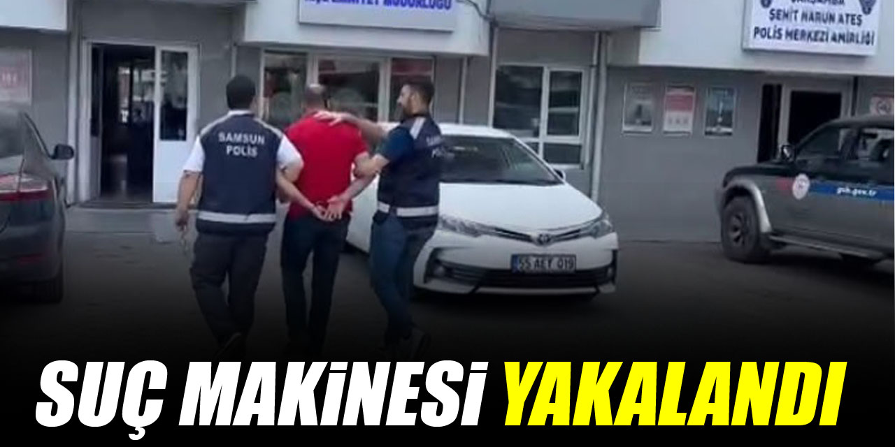 SUÇ MAKİNESİ YAKALANDI