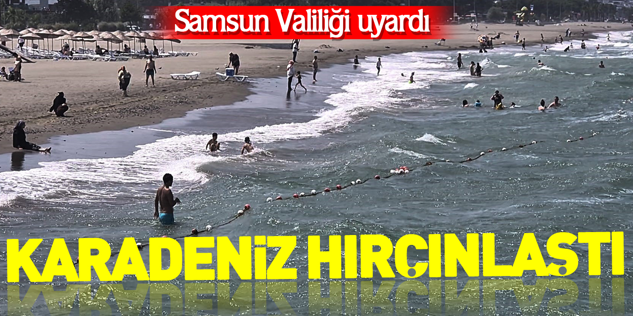 Karadeniz hırçınlaştı