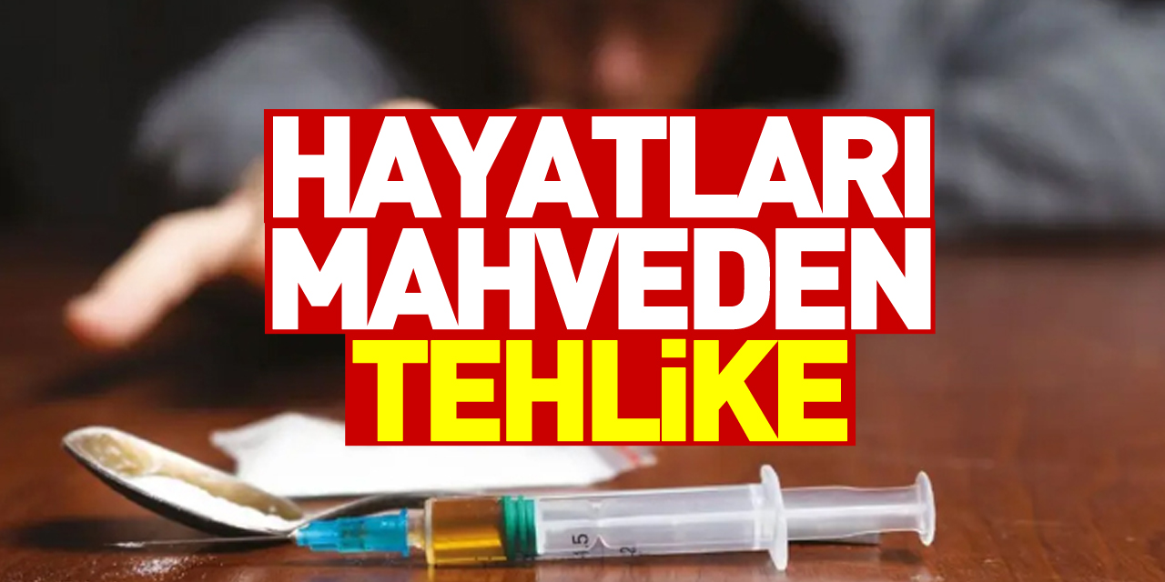 HAYATLARI MAHVEDEN TEHLİKE