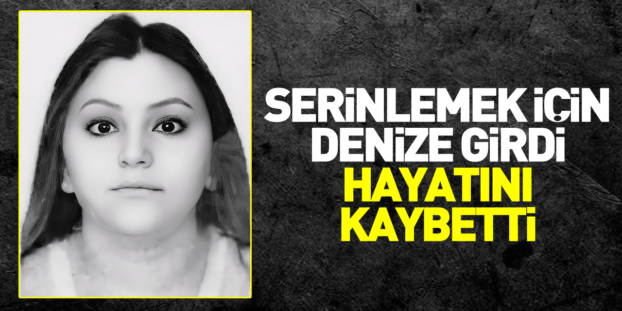 Serinlemek için denize girdi hayatını kaybetti