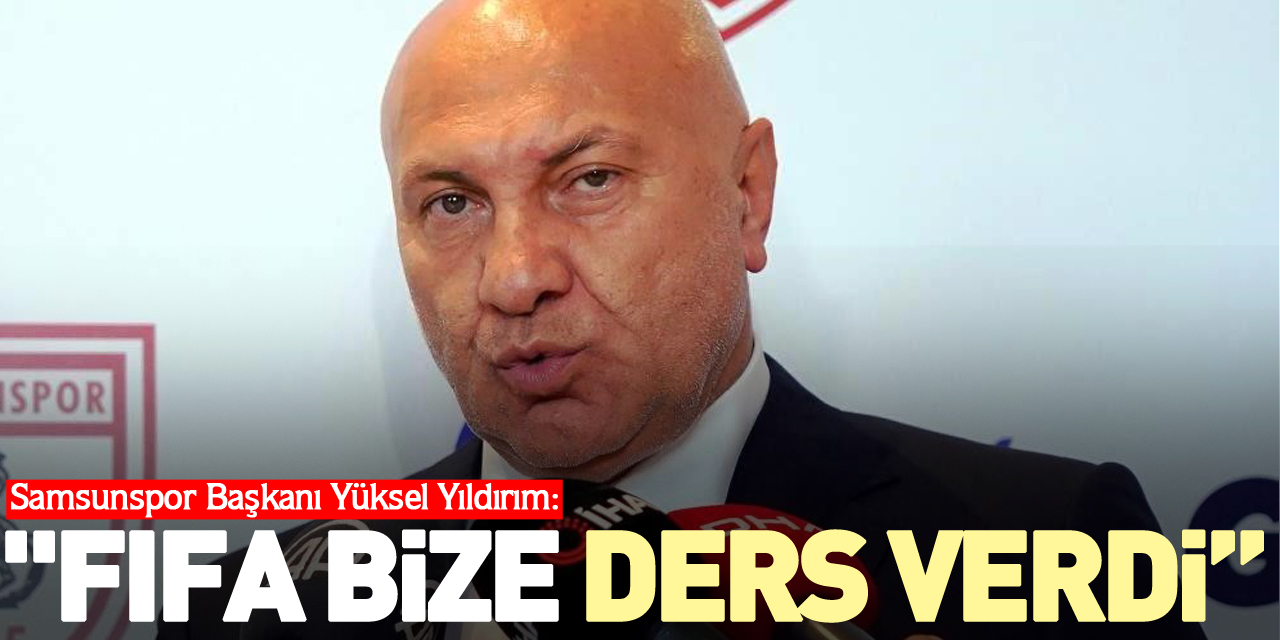 "FIFA BİZE DERS VERDİ"