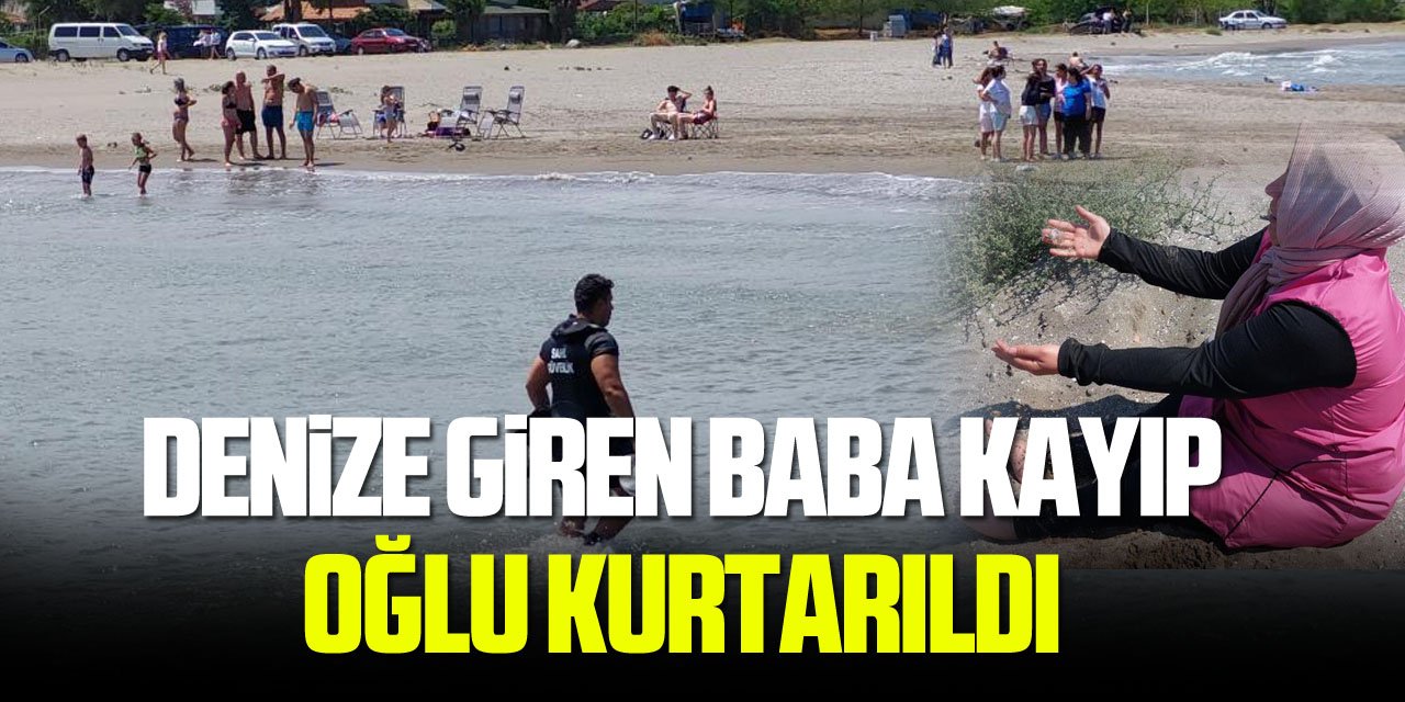 Samsun'da denize giren baba kayıp, oğlu vatandaşlar tarafından kurtarıldı