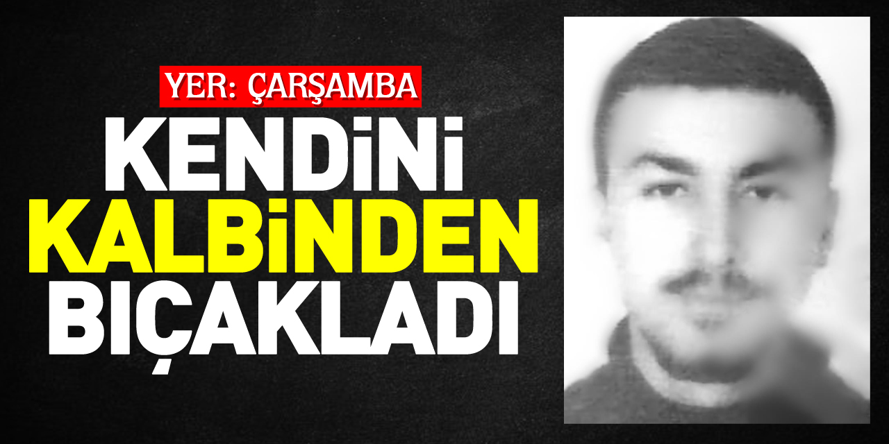 Kendini kalbinden bıçakladı