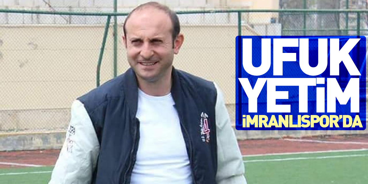 UFUK YETİM İMRANLISPOR’DA