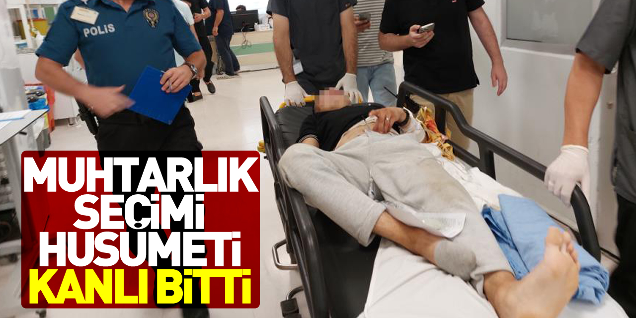 Muhtarlık seçimi husumeti kanlı bitti