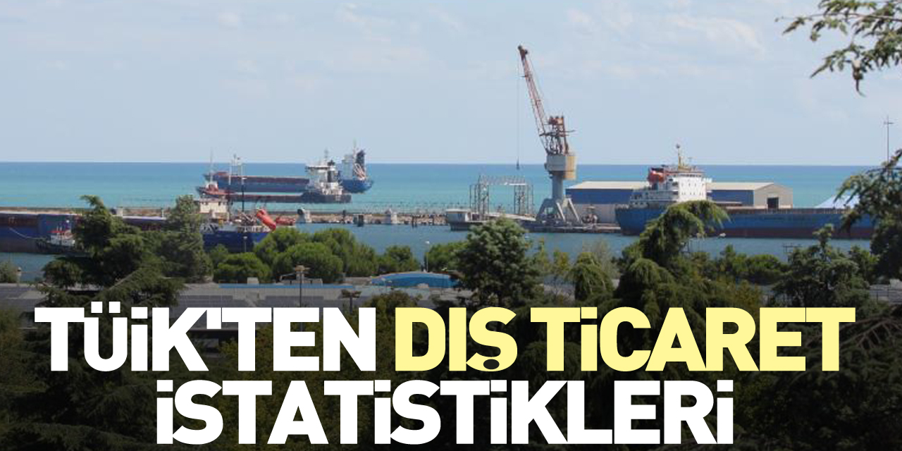 TÜİK'ten dış ticaret istatistikleri