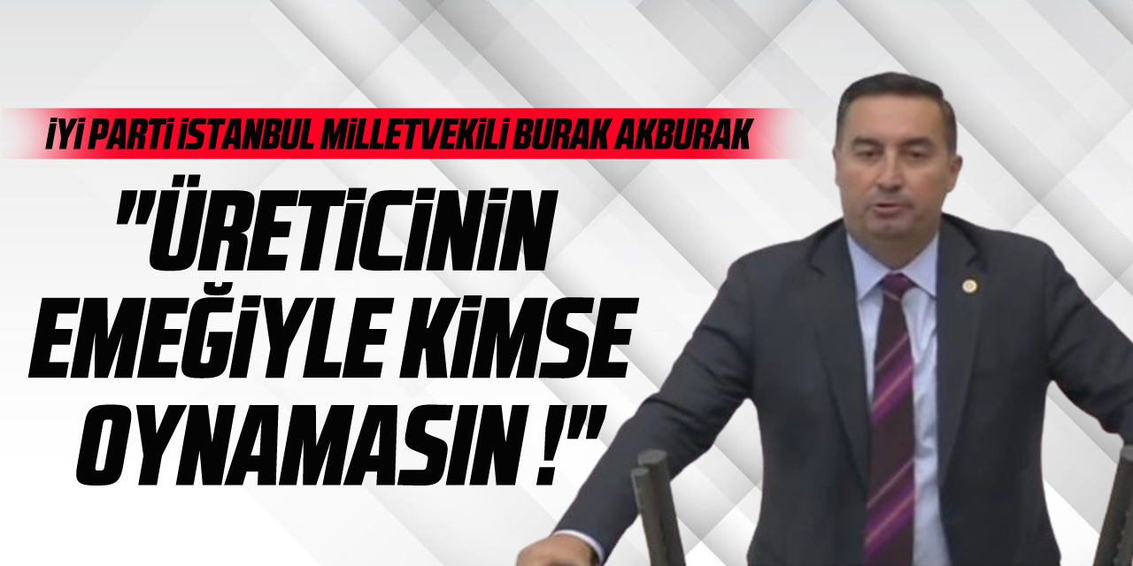 "Üreticinin Emeğiyle Kimse Oynamasın !"