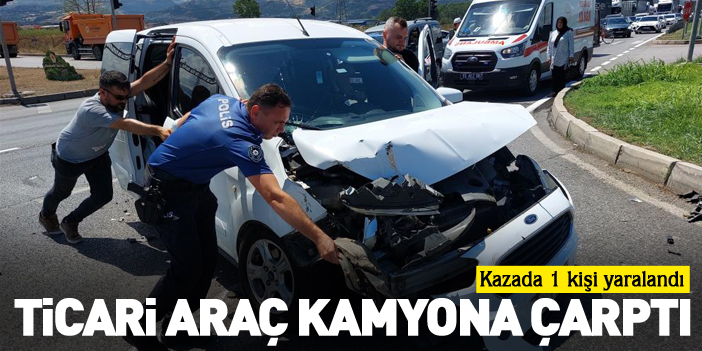 TİCARİ ARAÇ KAMYONA ÇARPTI