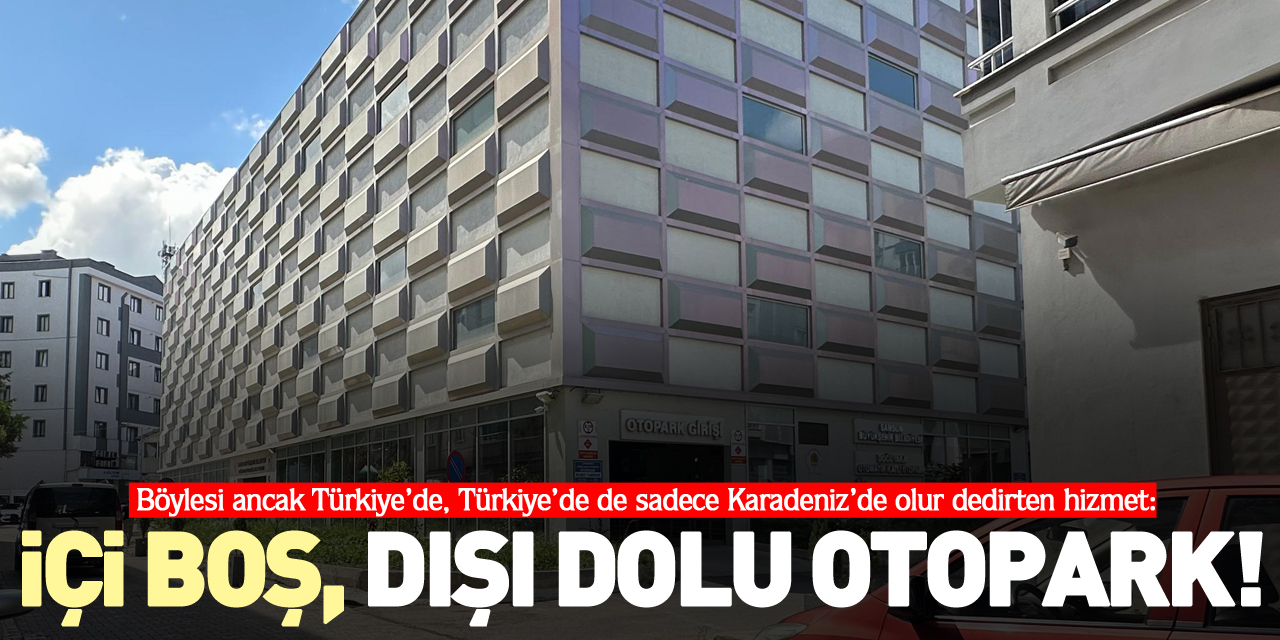 İÇİ BOŞ, DIŞI DOLU OTOPARK!