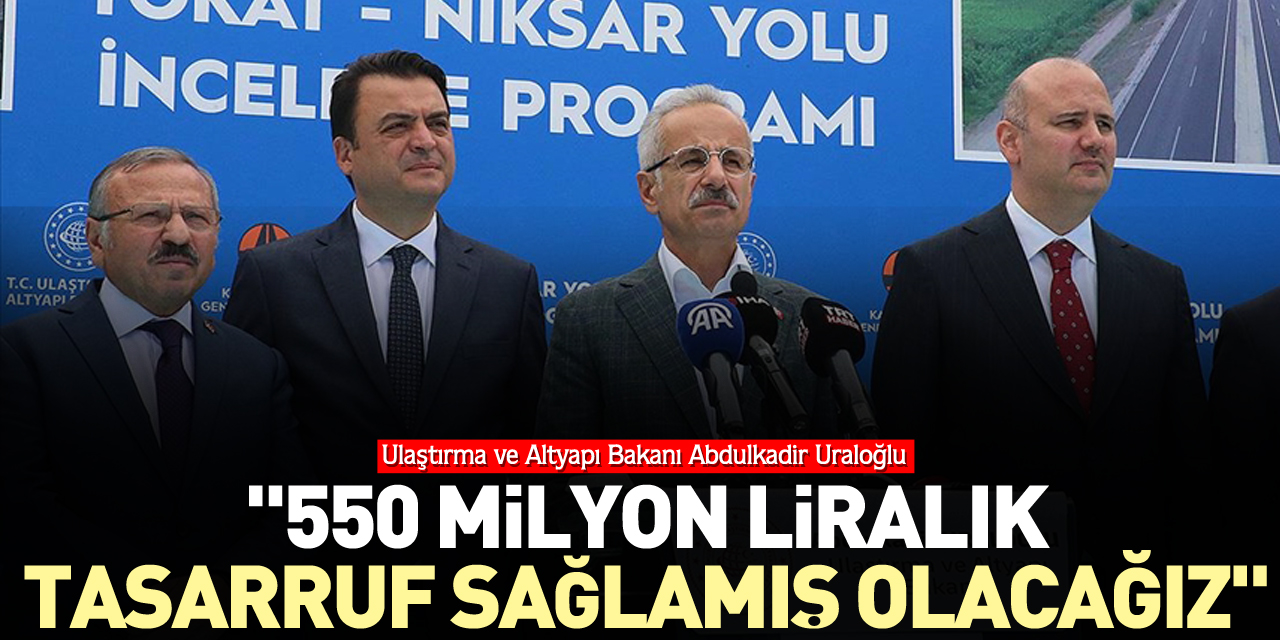 "550 milyon liralık tasarruf sağlamış olacağız"