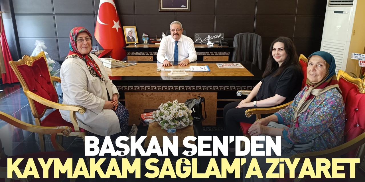 Başkan Şen’den Kaymakam Sağlam’a ziyaret