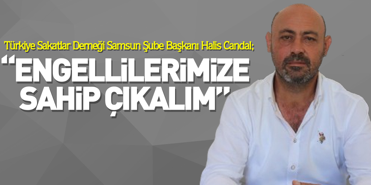 “Engellilerimize sahip çıkalım”