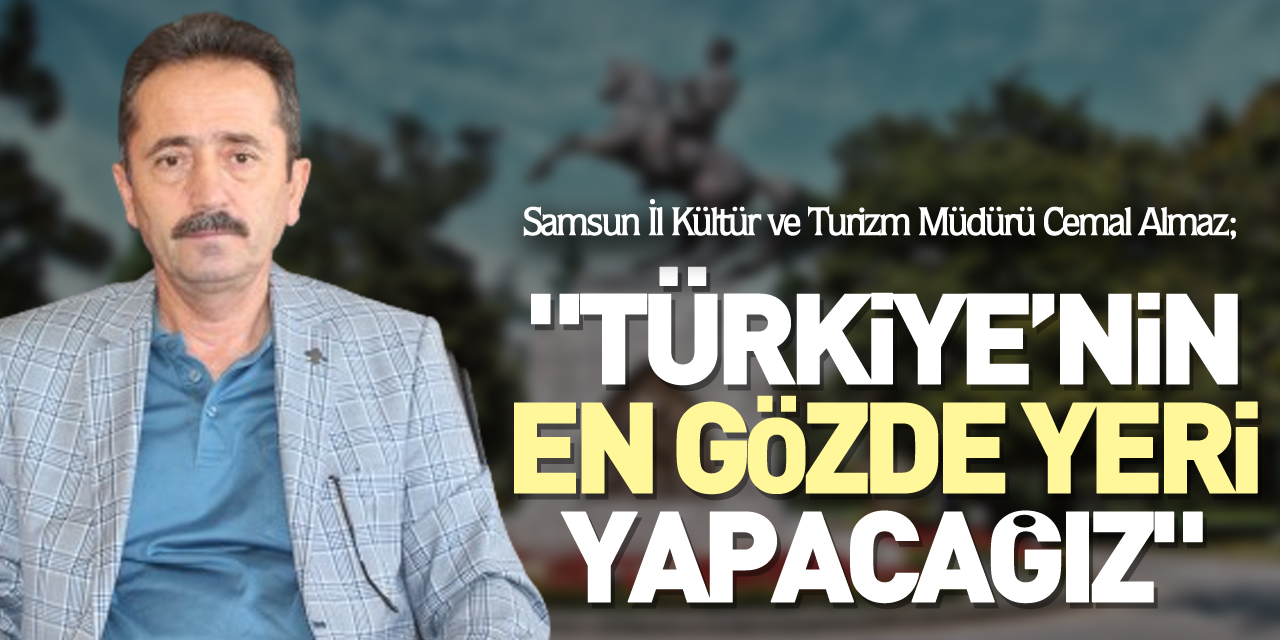 "TÜRKİYE'NİN EN GÖZDE YERİ YAPACAĞIZ"