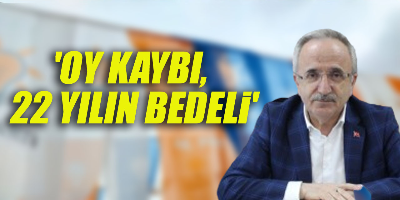 'Oy kaybı, 22 yılın bedeli'