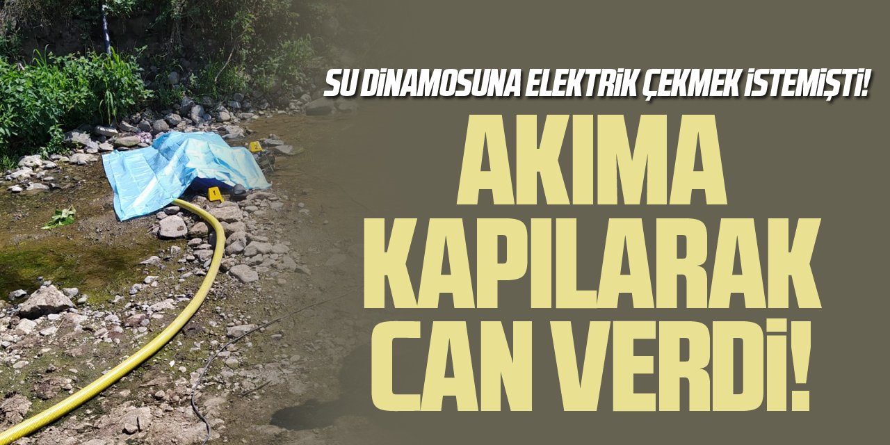 Elektrik akımına kapılarak can verdi!