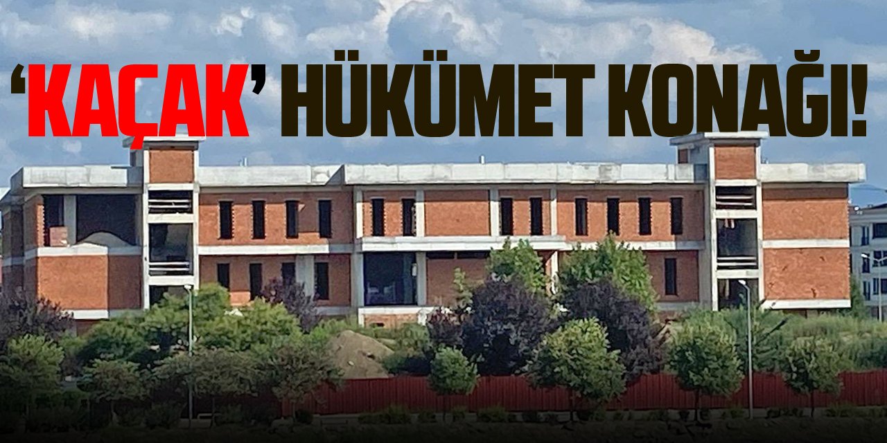 'KAÇAK' HÜKÜMET KONAĞI!