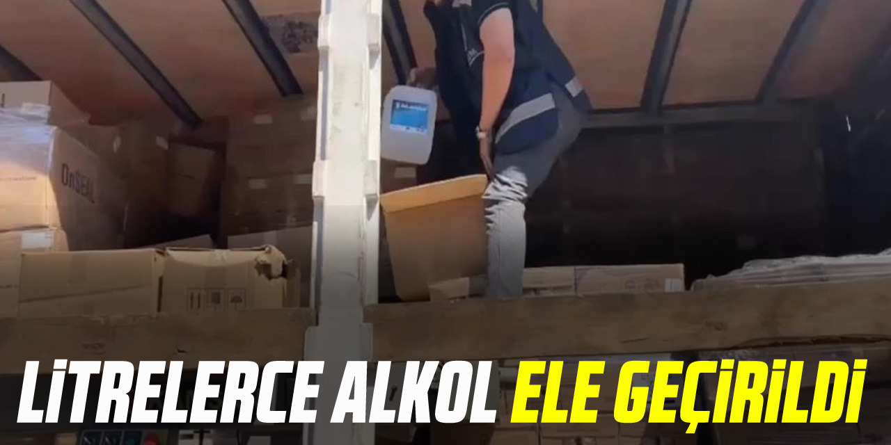 litrelerce alkol ele geçirildi