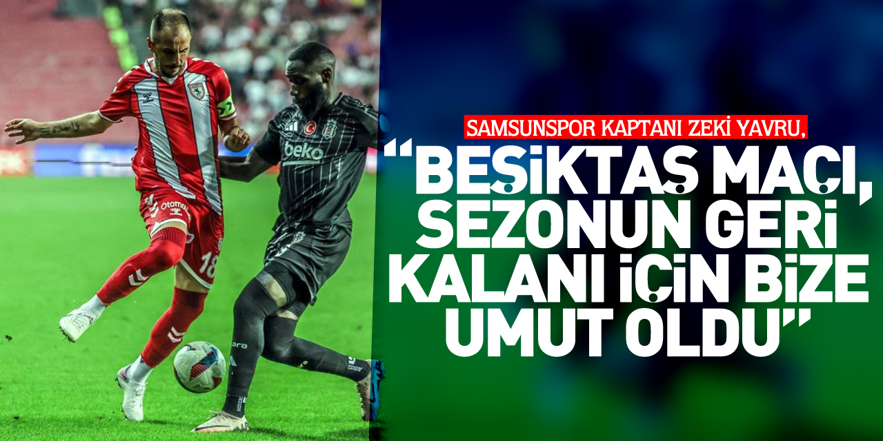 “Beşiktaş maçı, sezonun geri kalanı için bize umut oldu”