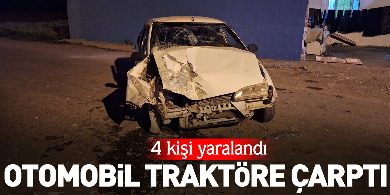 OTOMOBİL TRAKTÖRE ÇARPTI