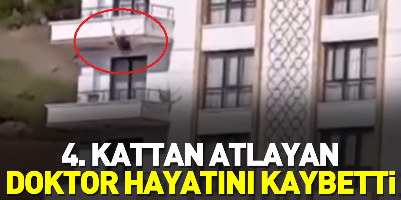 4. kattan atlayan doktor hayatını kaybetti