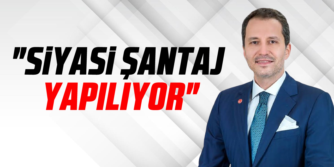 "Siyasi Şantaj Yapılıyor"