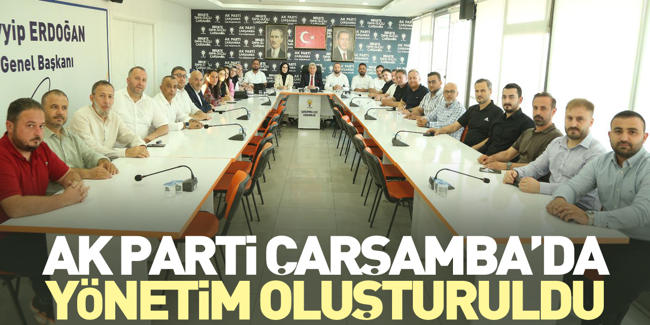 Ak Parti Çarşamba’da yönetim oluşturuldu