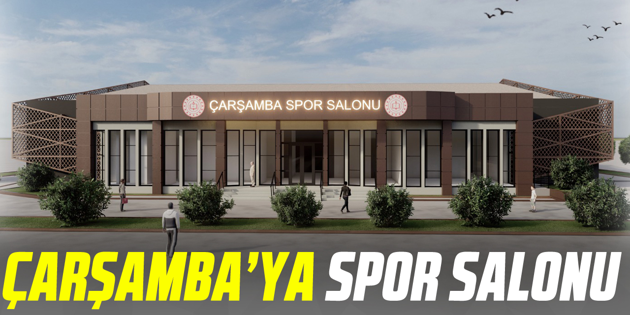 Çarşamba’ya spor salonu