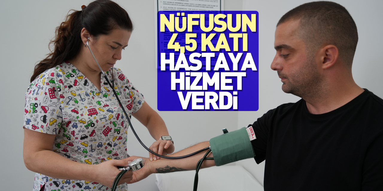 Nüfusun 4,5 katı hastaya hizmet verdi