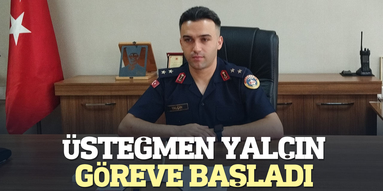 ÜSTEĞMEN YALÇIN GÖREVE BAŞLADI