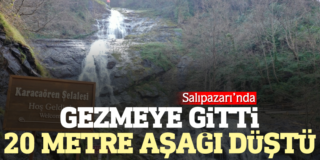 Gezmeye gitti 20 metre aşağı düştü