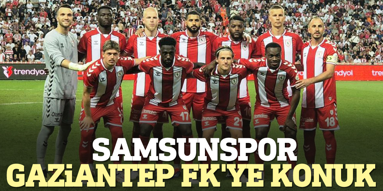 Samsunspor, Gaziantep FK'ye konuk