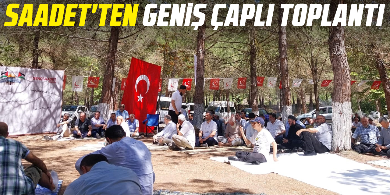 SAADET'TEN GENiŞ ÇAPLI TOPLANTI