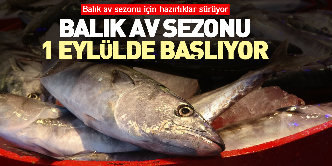 BALIK AV SEZONU 1 EYLÜLDE BAŞLIYOR