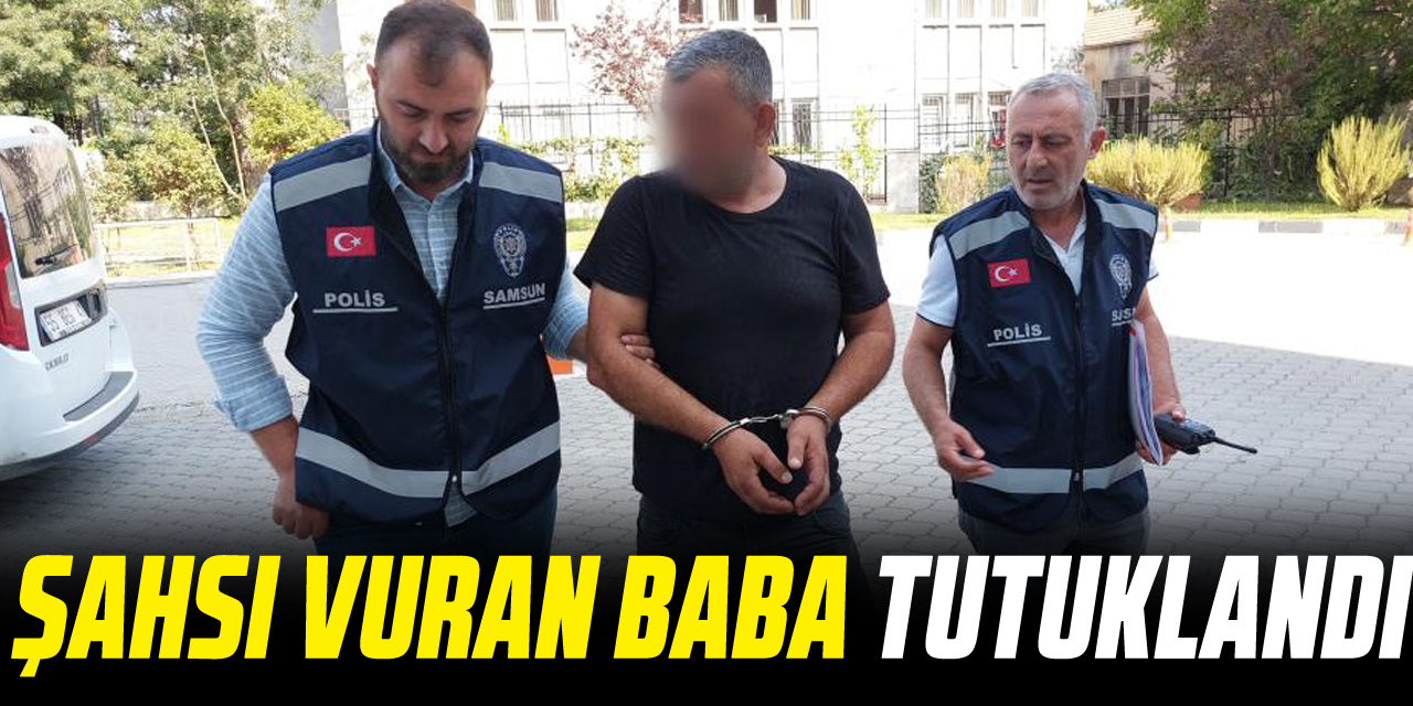 şahsı vuran baba tutuklandı