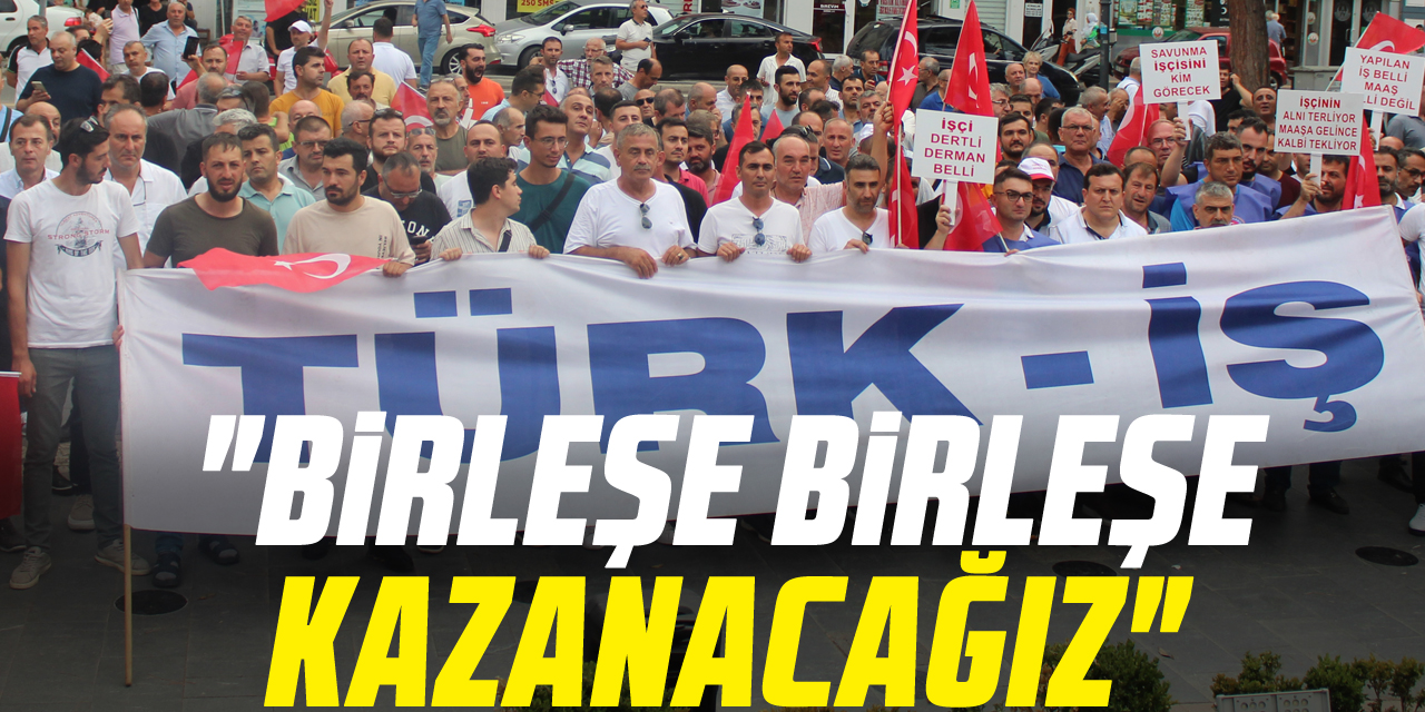 "Birleşe birleşe kazanacağız"