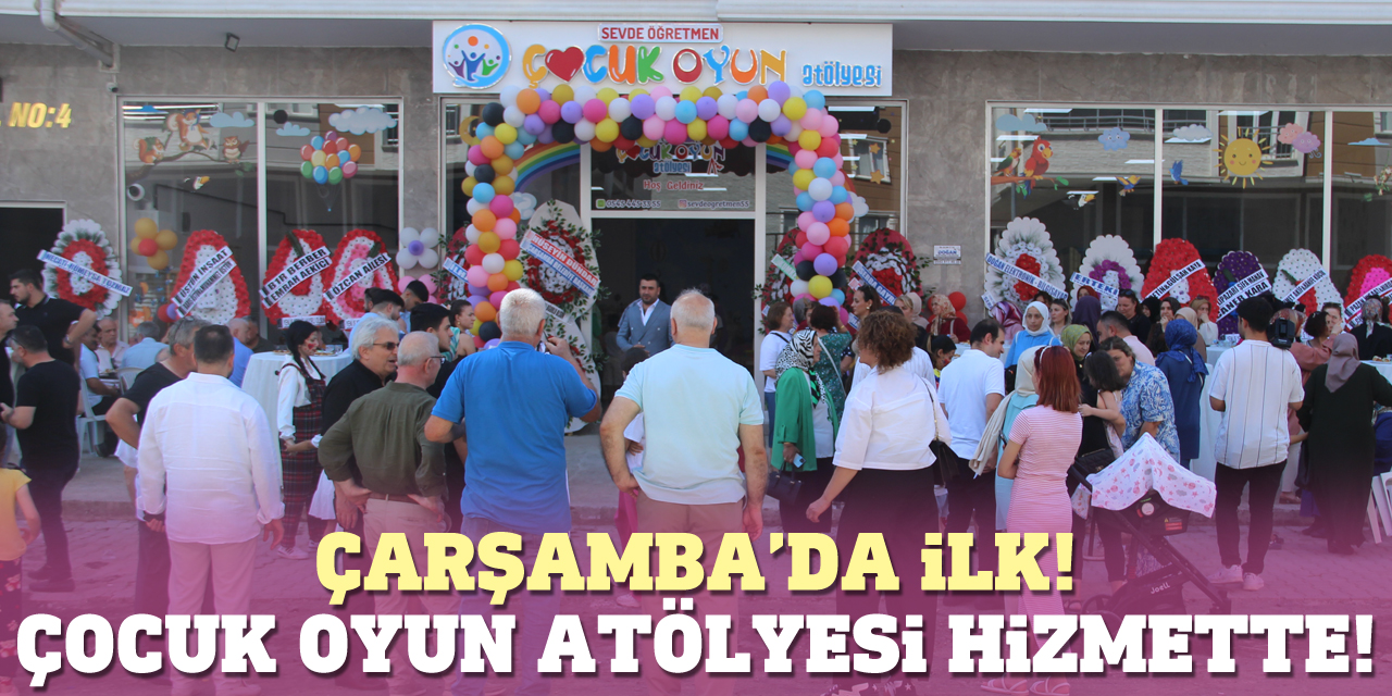 Çarşamba’da ilk! Çocuk Oyun Atölyesi hizmette!