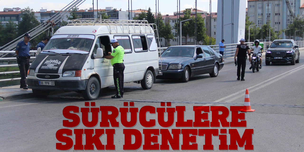 Sürücülere sıkı denetim