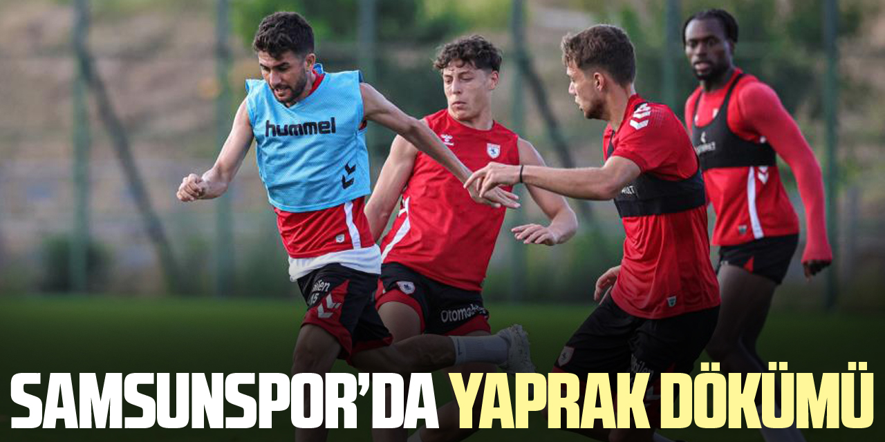 SAMSUNSPOR'DA YAPRAK DÖKÜMÜ