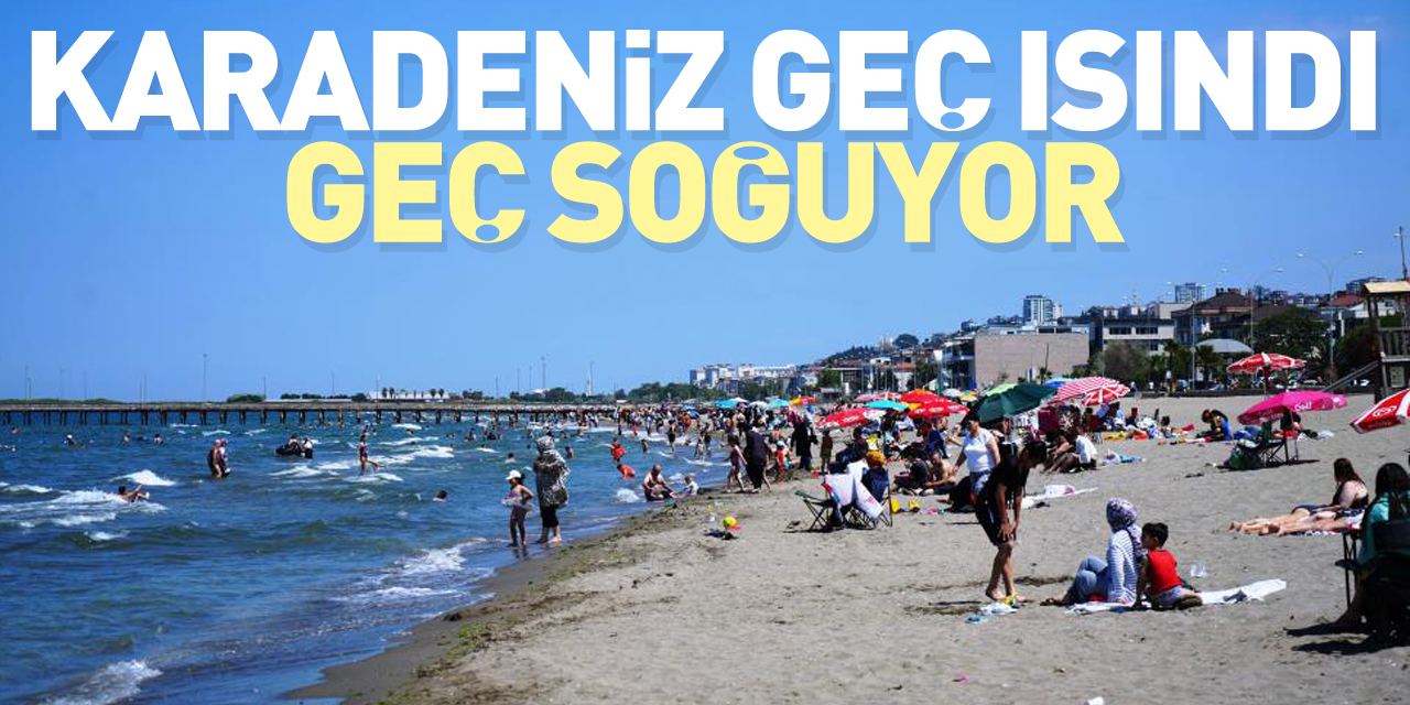 Geç ısındı geç soğuyor